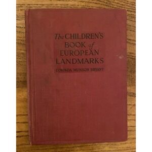 The Children's Book of European Landmarks by Lorinda M. Bryant 1928 1st Printing